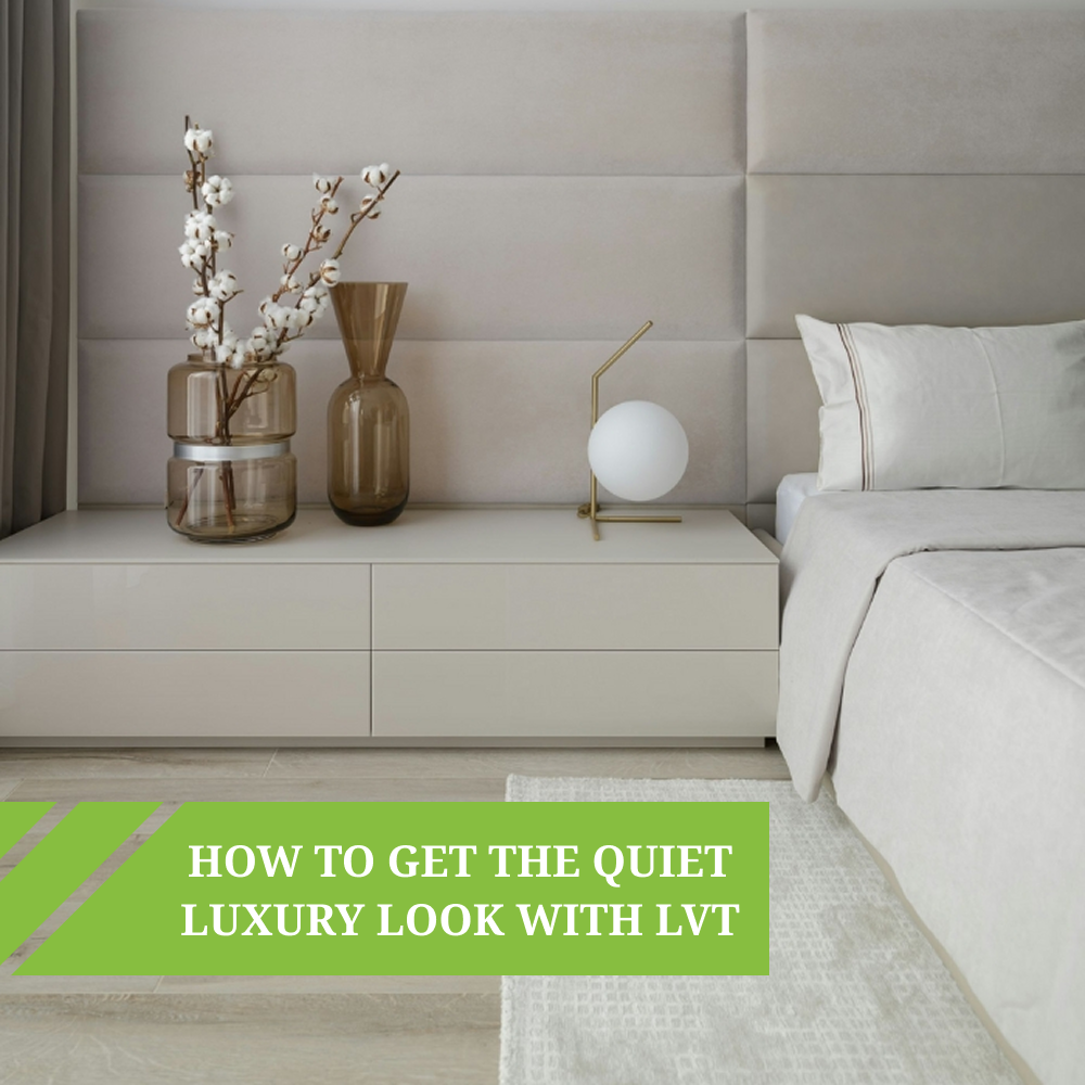 How to Get the Quiet Luxury Look with LVT Flooring