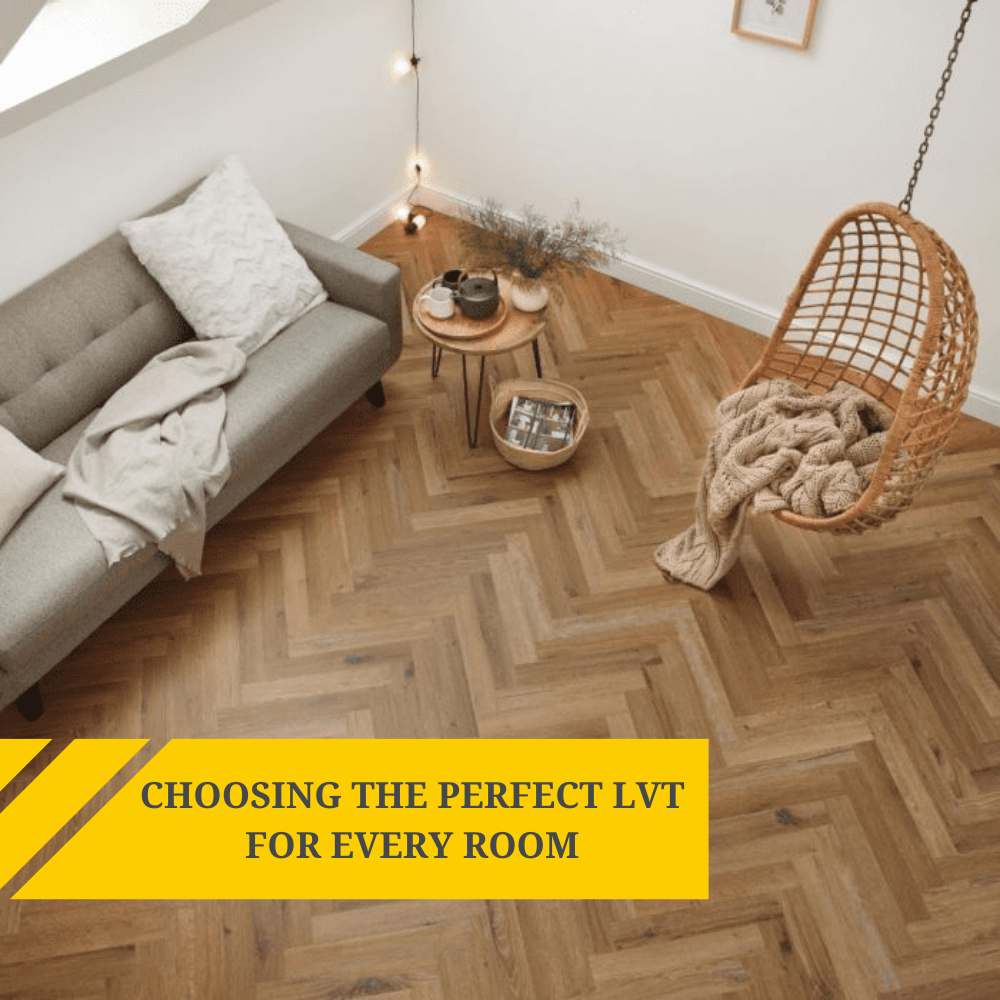 Ultimate Guide: Choosing the Perfect LVT for Every Room