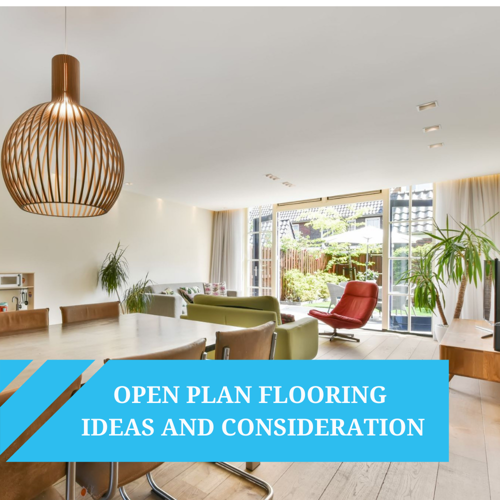 Open Plan Flooring Ideas and Consideration